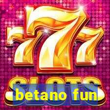 betano fun